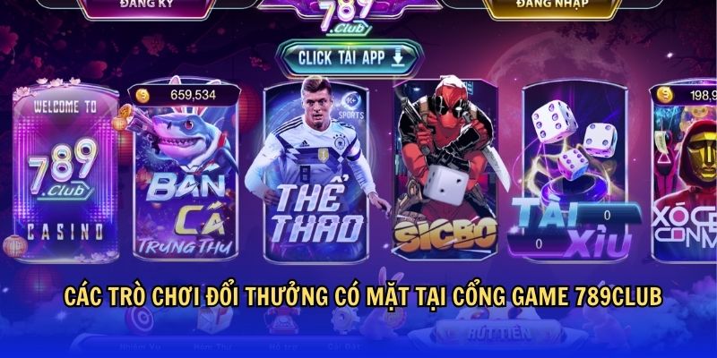 Các trò chơi đổi thưởng có mặt tại 789club