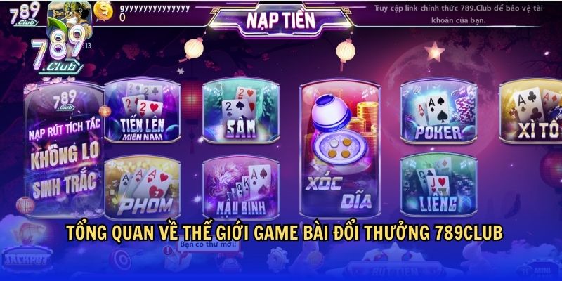 Tổng quan về thế giới game bài đổi thưởng 789Club