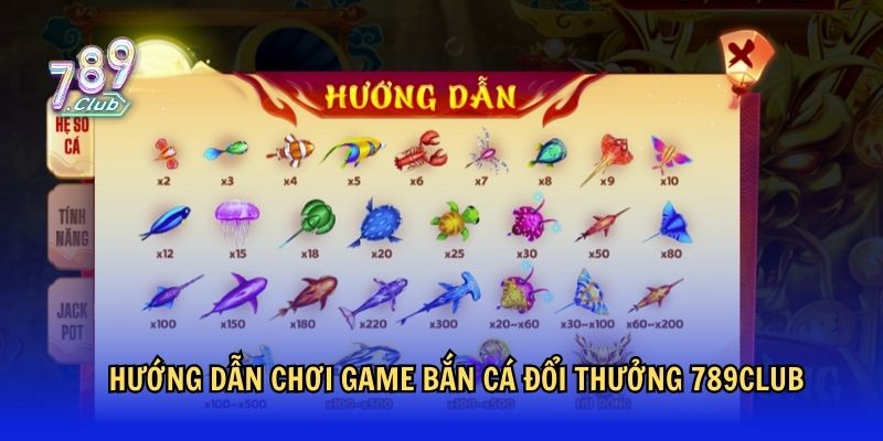 Hướng dẫn chơi game Bắn Cá Đổi Thưởng 789Club